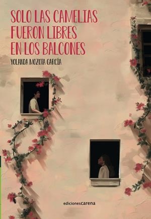 SOLO LAS CAMELIAS FUERON LIBRES EN LOS BALCONES | 9788419890856 | MOZOTA GARCIA, YOLANDA