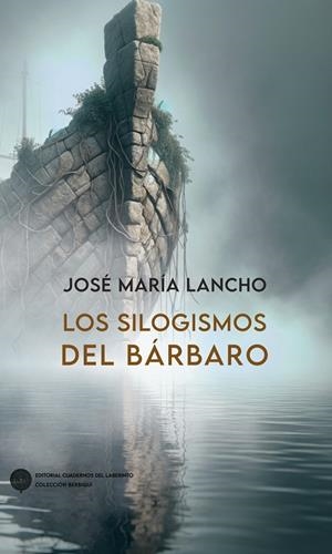 SILOGISMOS DEL BÁRBARO, LOS | 9788418997839 | LANCHO, JOSE MARIA