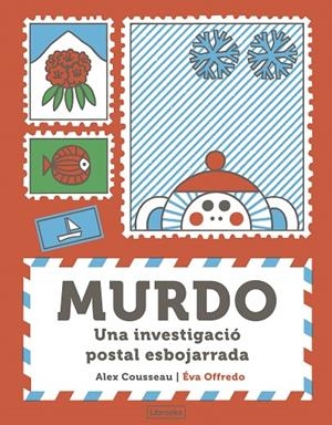 MURDO. UNA INVESTIGACIÓ POSTAL ESBOJARRADA | 9788412921786 | COUSSEAU, ALEX / OFFREDO, EVA