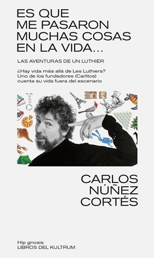 ES QUE ME PASARON MUCHAS COSAS EN LA VIDA... | 9788418404610 | NUñEZ CORTES, CARLOS