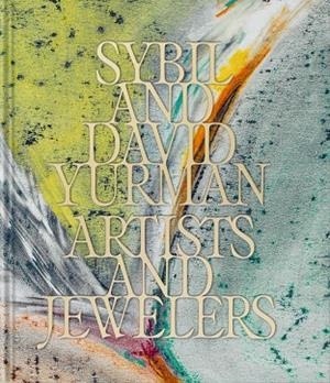 SYBIL AND DAVID YURMAN ARTISTS AND JEWELERS | 9781838669058 | MAXIME-LORIOT, THIERRY / YURMAN, SYBIL