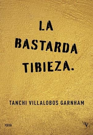 BASTARDA TIBIEZA, LA | 9788410073944 | VILLALOBOS GARNHAM, TANCHI