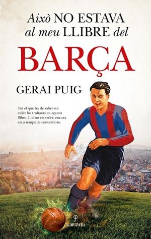 AIXÒ NO ESTAVA AL MEU LLIBRE DEL BARÇA | 9788410525313 | PUIG, GERAI