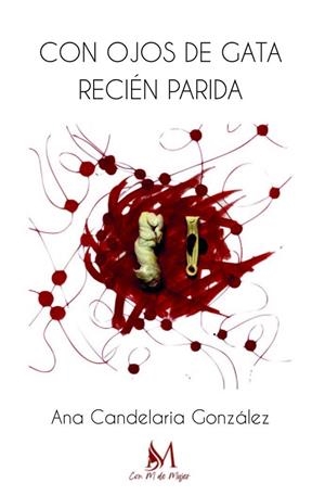 CON OJOS DE GATA RECIÉN PARIDA | 9788410102736 | GONZALEZ, ANA CANDELARIA