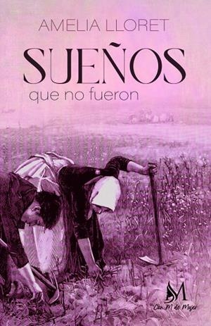 SUEÑOS QUE NO FUERON | 9788410102569 | LLORET, AMELIA