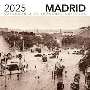 CALENDARIO 2025. IMAGENES ANTIGUAS DE MADRID | 9788498735536 | EDICIONES LA LIBRERÍA