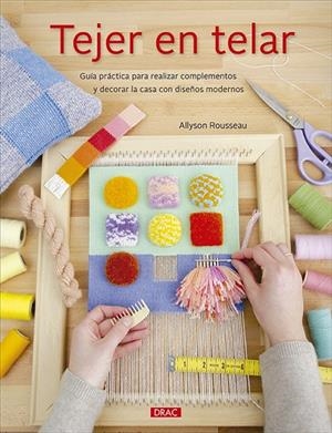 TEJER EN TELAR | 9788498747782 | ROUSSEAU, ALLYSON
