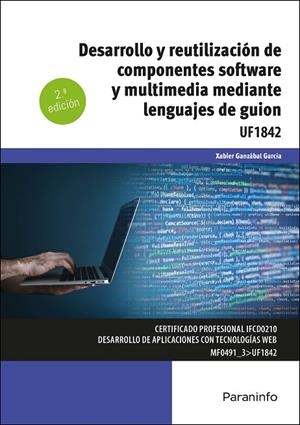 DESARROLLO Y REUTILIZACIÓN DE COMPONENTES SOFTWARE Y MULTIMEDIA MEDIANTE LENGUAJES DE GUIÓN | 9788428363617 | GANZABAL GARCIA, XABIER