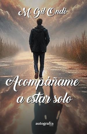 ACOMPÁÑAME A ESTAR SOLO | 9788410347786 | GIL ONDO, MANUEL