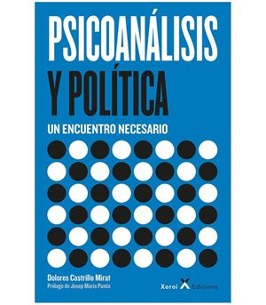 PSICOANALISIS Y POLITICA - UN ENCUENTRO NECESARIO | 9788412915808 | CASTRILLO MIRAT, DOLORES