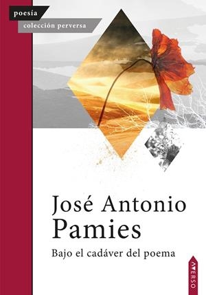 BAJO EL CADÁVER DEL POEMA | 9788410027435 | PAMIES, JOSE ANTONIO
