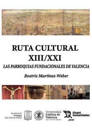 RUTA CULTURAL XIII/ XXI. LAS PARROQUIAS FUNDACIONALES DE VALENCIA | 9788411834025 | MARTINEZ-WEBER, BEATRIZ