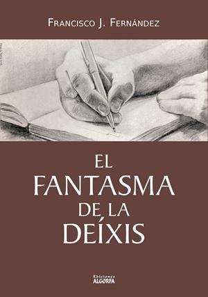 FANTASMA DE LA DEÍXIS, EL | 9788412923438 | FERNANDEZ, FRANCISCO J.