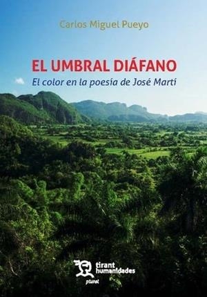 UMBRAL DIÁFANO, EL. EL COLOR EN LA POESÍA DE JOSÉ MARTÍ | 9788411836494 | MIGUEL-PUEYO, CARLOS