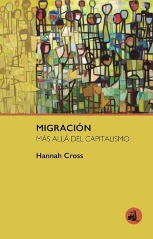 MIGRACION MAS ALLA DEL CAPITALISMO | 9788412837629 | CROSS, HANNAH