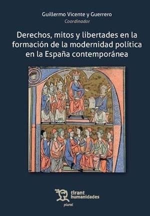 DERECHOS, MITOS Y LIBERTADES EN LA FORMACIÓN DE LA MODERNIDAD POLÍTICA EN LA ESPAÑA CONTEMPORÁNEA | 9788411834575 | VICENTE Y GUERRERO, GUILLERMO
