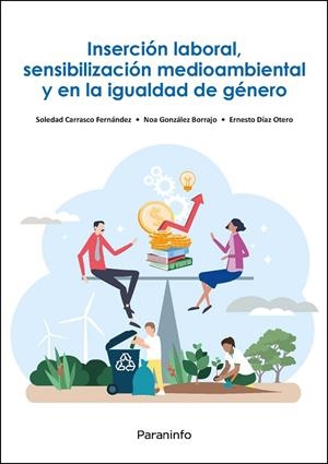INSERCIÓN LABORAL, SENSIBILIZACIÓN MEDIOAMBIENTAL Y EN LA IGUALDAD DE GÉNERO | 9788428367790 | CARRASCO FERNANDEZ, SOLEDAD