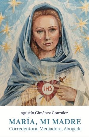 MARIA MI MADRE | 9788412804829 | GIMENEZ GONZALEZ, AGUSTIN
