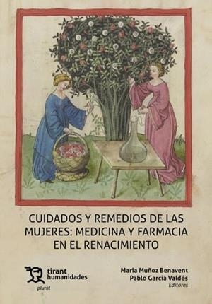 CUIDADOS Y REMEDIOS DE LAS MUJERES : MEDICINA Y FARMACIA EN EL RENACIMIENTO | 9788411835411 | MUÑOZ BENAVENT, MARIA