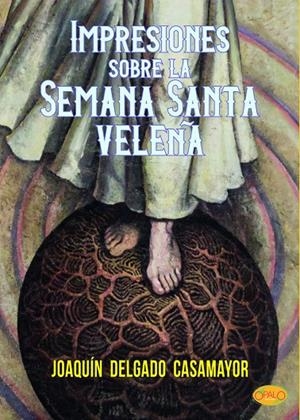 IMPRESIONES SOBRE LA SEMANA SANTA VELEÑA | 9788412837872 | DELGADO CASAMAYOR, JOAQUIN
