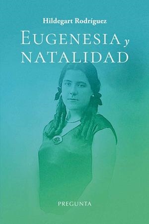 EUGENESIA Y NATALIDAD | 9788419766564 | RODRIGUEZ, HILDEGART