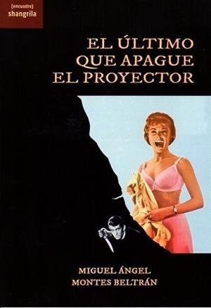 ÚLTIMO QUE APAGUE EL PROYECTOR, EL | 9788412827187 | MONTES BELTRAN, MIGUEL ANGEL