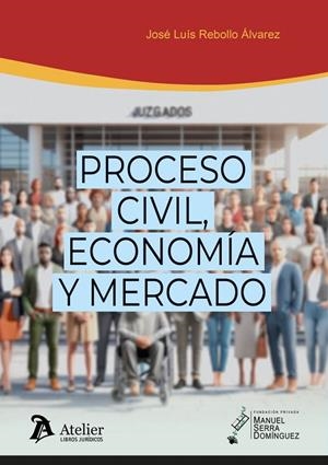 PROCESO CIVIL ECONOMIA Y MERCADO | 9788410174887 | REBOLLO ALVAREZ, JOSE LUIS