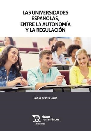 UNIVERSIDADES ESPAÑOLAS, ENTRE LA AUTONOMÍA Y LA REGULACIÓN, LAS | 9788411835619 | ACOSTA GALLO, PABLO