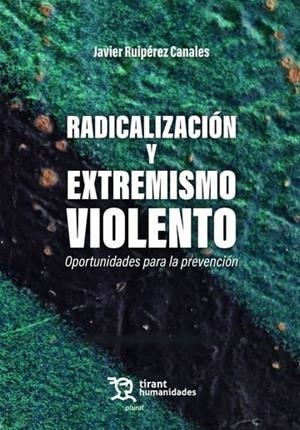 RADICALIZACIÓN Y EXTREMISMO VIOLENTO | 9788411836357 | RUIPEREZ CANALES, JAVIER