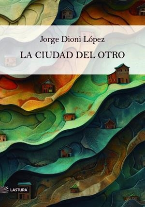 CIUDAD DEL OTRO, LA | 9788412879063 | LOPEZ, JORGE DIONI