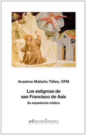 ESTIGMAS DE SAN FRANCISCO DE ASIS, LOS | 9788472403482 | MALIAÑO TELLEZ, ANSELMO