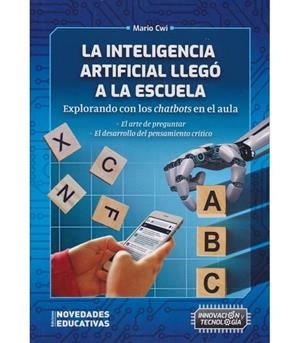 INTELIGENCIA ARTIFICIAL LLEGÓ A LA ESCUELA, LA | 9786316603081 | CWI, MARIO