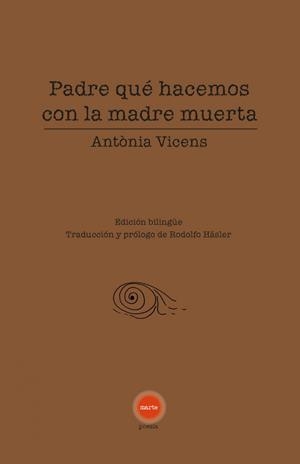 PADRE QUÉ HACEMOS CON LA MADRE MUERTA | 9788412913644 | VICENS, ANTONIA
