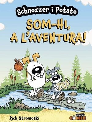 SCHNOZZER I POTATO : SOM-HI, A L'AVENTURA! | 9788468370705 | STROMOSKI, RICK