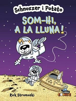 SCHNOZZER I POTATO : SOM-HI, A LA LLUNA! | 9788468370712 | STROMOSKI, RICK