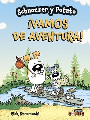 SCHNOZZER Y POTATO : ¡VAMOS DE AVENTURA! | 9788468370682 | STROMOSKI, RICK