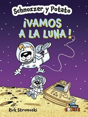 SCHNOZZER Y POTATO : ¡VAMOS A LA LUNA! | 9788468370699 | STROMOSKI, RICK