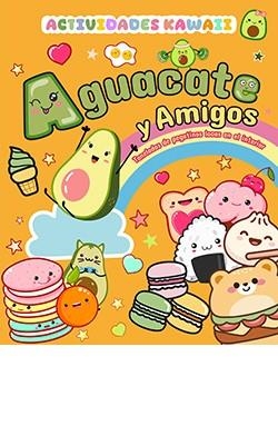 AGUACATE Y AMIGOS ACTIVIDADES KAWAII | 9788410101326