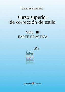 CURSO SUPERIOR DE CORRECCIÓN DE ESTILO. VOL. III. PARTE PRÁCTICA | 9788410282490 | RODRÍGUEZ-VIDA, SUSANA