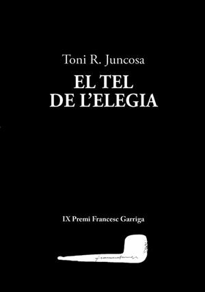 TEL DE L'ELEGIA, EL | 9788412829198 | JUNCOSA, TONI R.