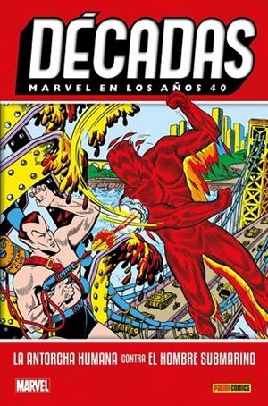 DÉCADAS. MARVEL EN LOS AÑOS 40 : LA ANTORCHA HUMANA CONTRA EL HOMBRE SUBMARINO | 9788410514935 | BURGOS, CARL / COMPTON, JOHN H. / EVERETT, BILL