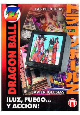 LUZ, FUEGO... Y ACCION! LAS PELICULAS DE DRAGON BALL | 9788410390409 | IGLESIAS, JAVIER