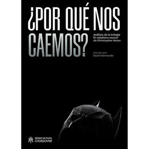 POR QUE NOS CAEMOS? ANALISIS DE LA TRILOGIA "EL CABALLERO OSCURO" DE CHRISTOPHER NOLAN | 9788419084774 | HERNANDO, DAVID