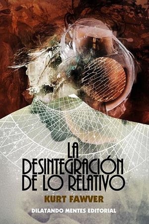 DESINTEGRACION DE LO RELATIVO, LA | 9788412906011 | FAWVER, KURT