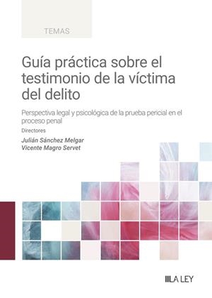 GUÍA PRÁCTICA SOBRE EL TESTIMONIO DE LA VÍCTIMA DEL DELITO | 9788410292291 | SANCHEZ MELGAR, JULIAN