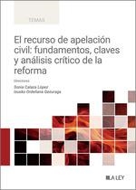 RECURSO DE APELACIÓN CIVIL, EL : FUNDAMENTOS, CLAVES Y ANÁLISIS CRÍTICO DE LA REFORMA | 9788410292062 | CALAZA LOPEZ, SONIA