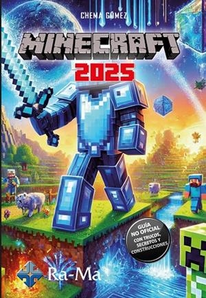 MINECRAFT 2025. GUÍA NO OFICIAL : TRUCOS, SECRETOS Y CONSTRUCCIONES | 9788410360655 | GÓMEZ, CHEMA