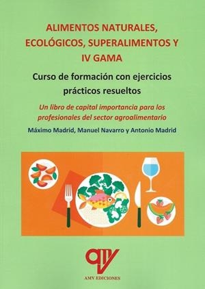 ALIMENTOS NATURALES ECOLOGICOS SUPERALIMENTOS Y IV GAMA | 9788412922646 | MADRID, MAXIMO / NAVARRO, MANUEL / MADRID, ANTONIO