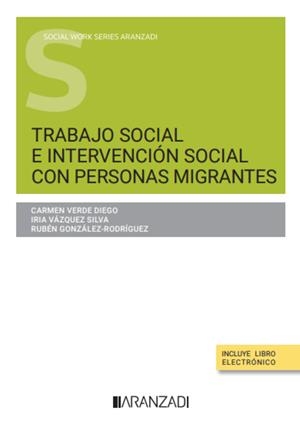 TRABAJO SOCIAL E INTERVENCION SOCIAL CON PERSONAS MIGRANTES | 9788410783034 | VERDE DIEGO, CARMEN / VÁZQUEZ SILVA, IRIA / GONZÁLEZ-RODRÍGUEZ, RUBÉN