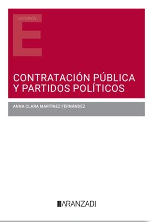 CONTRATACIÓN PÚBLICA Y PARTIDOS POLITICOS | 9788410788022 | MARTÍNEZ FERNÁNDEZ, ANNA CLARA